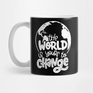 The World Is Yours To Change Mug